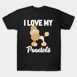 I Love My Poodels T-Shirt